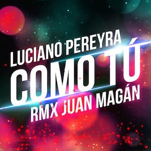 Luciano Pereyra & Juan Magan - Como Tú.jpeg